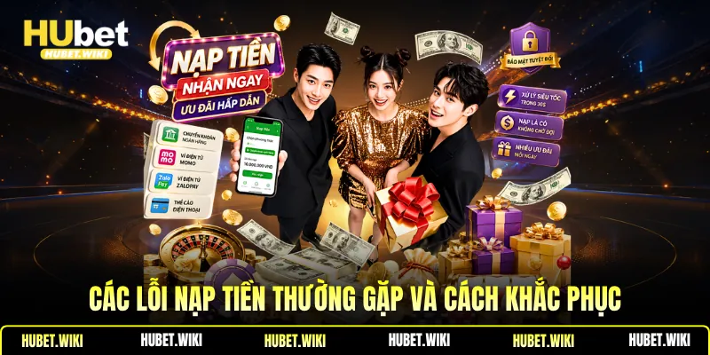 Các lỗi nạp tiền thường gặp và cách khắc phục
