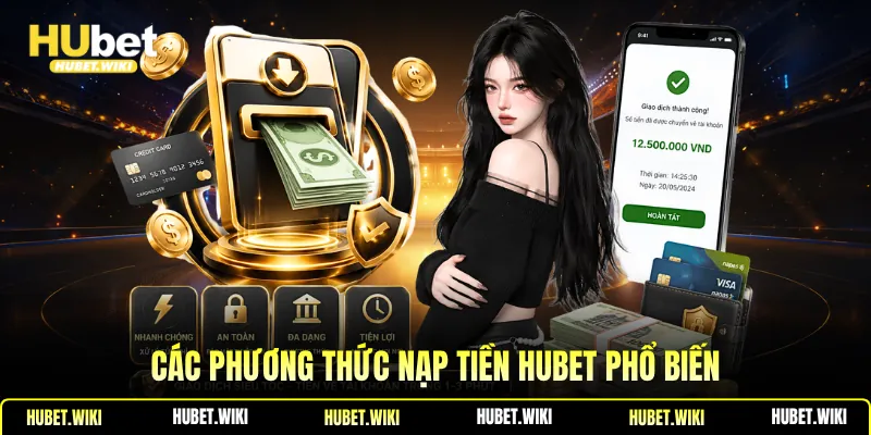 Các phương thức nạp tiền Hubet phổ biến