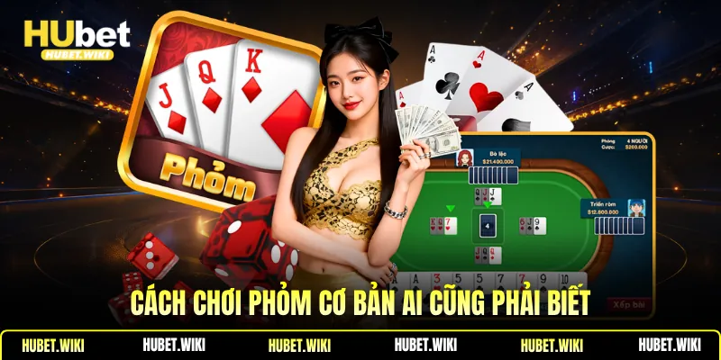 Cách chơi Phỏm cơ bản ai cũng phải biết