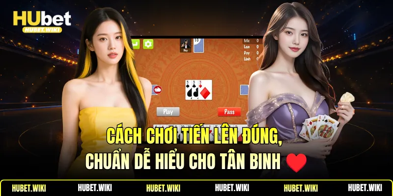 Cách đánh bài Tiến Lên hiệu quả cho tân binh