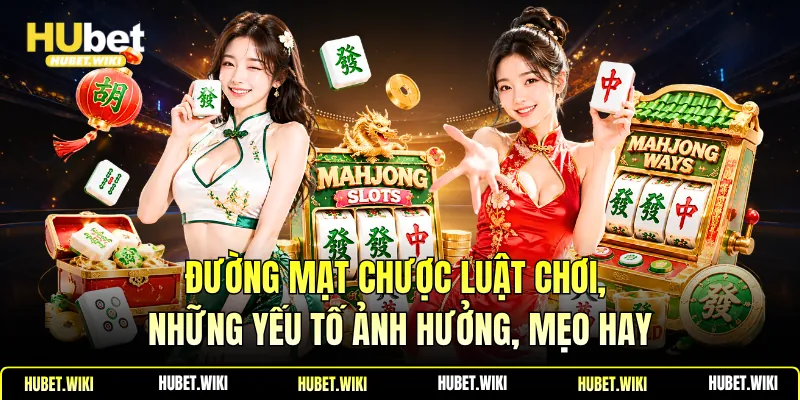 Đường Mạt Chược Luật Chơi, Những Yếu Tố Ảnh Hưởng, Mẹo Hay