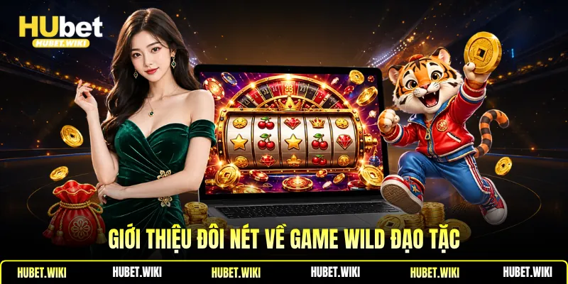 Giới thiệu đôi nét về game Wild đạo tặc