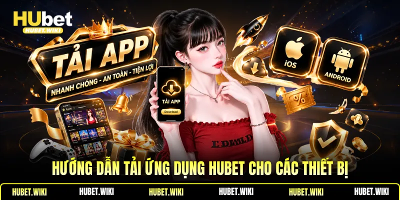 Hướng dẫn tải ứng dụng Hubet cho các thiết bị
