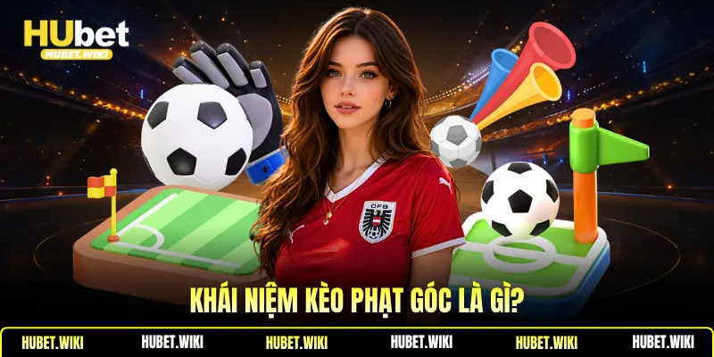 Khái niệm kèo phạt góc là gì?