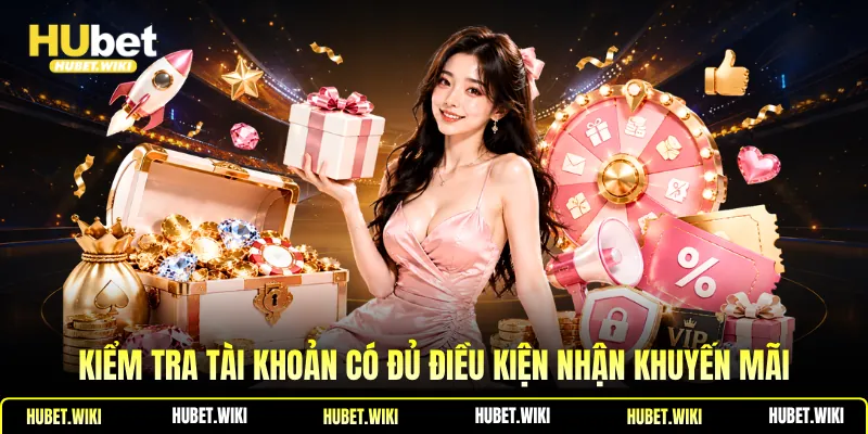 Khuyến Mãi Nổ Hũ - Lợi Ích, Cách Tận Dụng Hiệu Quả Kiểm tra tài khoản có đủ điều kiện nhận khuyến mãi