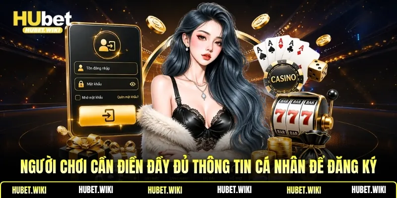 HUBET - Đường Link Hubet.Com Mới Nhất Không Bị Chặn #1 2026 Người chơi cần điền đầy đủ thông tin cá nhân để đăng ký