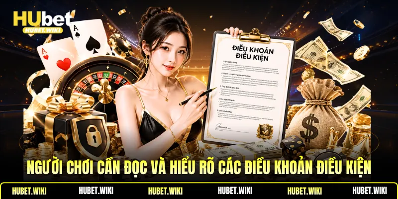 Người chơi cần đọc và hiểu rõ các điều khoản điều kiện