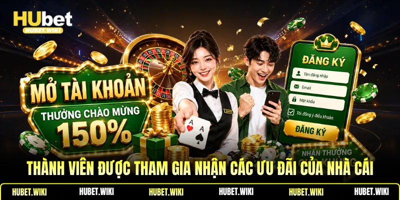 Thành viên được tham gia nhận các ưu đãi của nhà cái