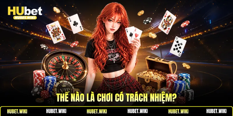 Thế nào là chơi có trách nhiệm?