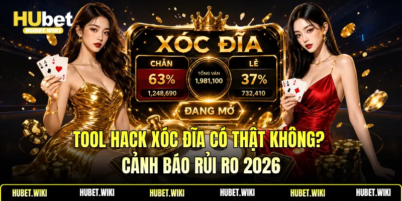 Tool Hack Xóc Đĩa Có Thật Không? Cảnh Báo Rủi Ro 2026 
